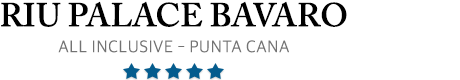 Riu Palace Bavaro – Punta Cana – Riu Palace Bavaro Resort Specials